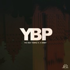 YBP - The Holy Temple Ft. K Embry (Prod. by Jeremiah Jae)