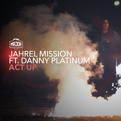 Jahrel Mission Ft. Danny Platinum - Act Up