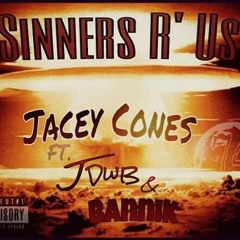 JaceyCones - Sinners R' us - ft. J-dwb X ft. Bannik