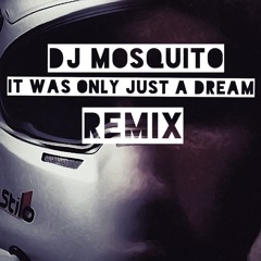 It Was Only Just A Dream Remix