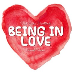 Tunnel Vision- Being in Love (ft. Eddie Heartthrob)