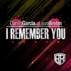 Danilo Garcia feat. Laura Brehm - I Remember You