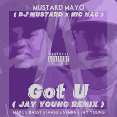 Got U (Jay Young Remix) [Feat. Marc E. Bassy, IAMSU! & Symba)
