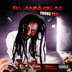 Young Slay - Pa Anmède M' Prod. By Trap Team Beats
