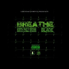 The Lock Smith Boyz - North Philly Brown, Blade - Breathe Freestyle