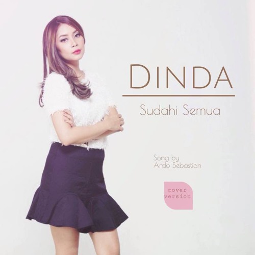 Dinda - Sudahi Semua (Original Song)