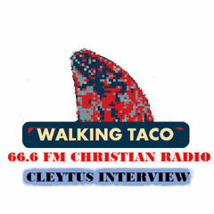 WALKING TACO Interview- Cleytus