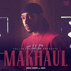 Makhaul-Manni Sandhu Ft.Akhil