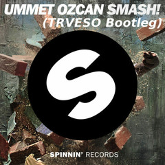 Ummet Ozcan - Smash! (TRVESO Bootleg)[Free Download]