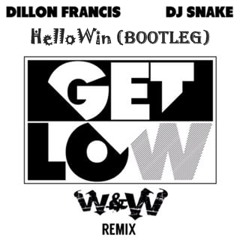 (Free Download)Dillon Francis & DJ Snake - Get Low (W&W REMIX) [HelloWin Bootleg]
