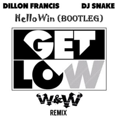 Stream (Free Download)Dillon Francis & DJ Snake - Get Low (W&W REMIX)  [HelloWin Bootleg] by HelloWin | Listen online for free on SoundCloud