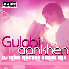 GULABI AANKHEIN ELECTRO BURST MIX - DJ ADEE REMIX