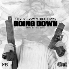 Shy Glizzy x 30 Glizzy (Going Down) Prod.By Nito Beats