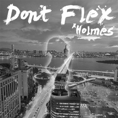 Don't Flex ft. Shupie x Silly Boot x XQ x Hash Swan