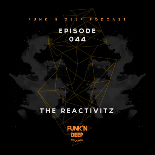 Funk'n Deep Podcast 044 - The Reactivitz