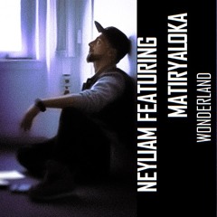 Neyliam featuring Matiryaloka - Enter Wonderland (unreleased)