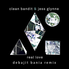 Clean Bandit & Jess Glynne - Real Love (Debajit Bania Remix)