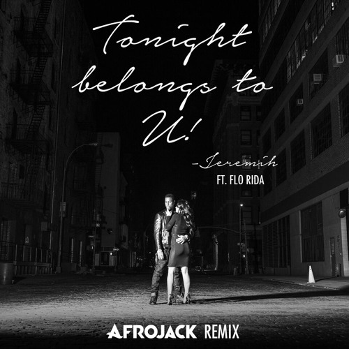 Jeremih – Tonight Belongs To U! (Afrojack Remix)