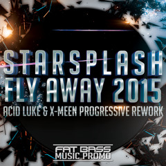 Starsplash - Fly Away 2015 (Acid Luke & DJ X - Meen Progressive Rework)
