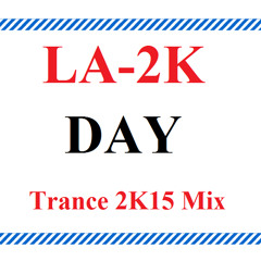 LA - 2K - Day (Trance 2K15)