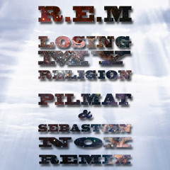 R.E.M - Losing My Religion ( Pilmat & Sebastien Nox Remix )