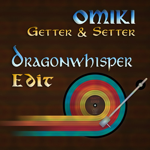 Omiki - Getter & Setter (Dragonwhisper Edit)