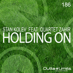 Stan Kolev - Holding On Feat Quartet Zahir(Original Clasic House Mix) [Exclusive Preview]