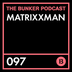 The Bunker Podcast 97 - Matrixxman