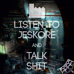 Jeskore - Talk Shit