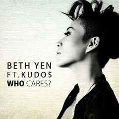Beth Yen Ft. Kudo$ - Who Cares? (KC Lights Remix)