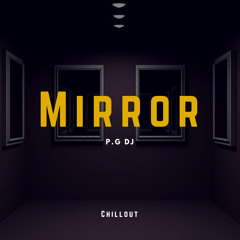 Mirror P.G.DJ