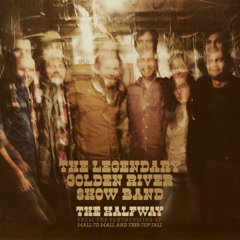 The Legendary Golden River Show Band - The Halfway