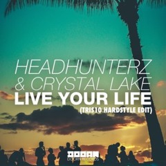 Live Your Life (Tris Hardstyle Edit) - Headhunterz & Crystal Lake