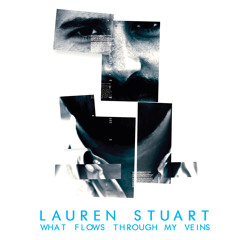 Lauren Stuart - What Flows Through My Veins
