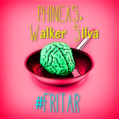 PHINEAS, Walker Silva - #FRITAR (Original Mix)*FREE DL WAV & MP3*