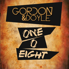 Gordon & Doyle - One - O-Eight (128BPM Version)