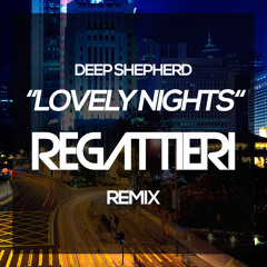 Deep Shepherd - Lovely Nights (Regattieri Remix) [Click "Buy" to download]