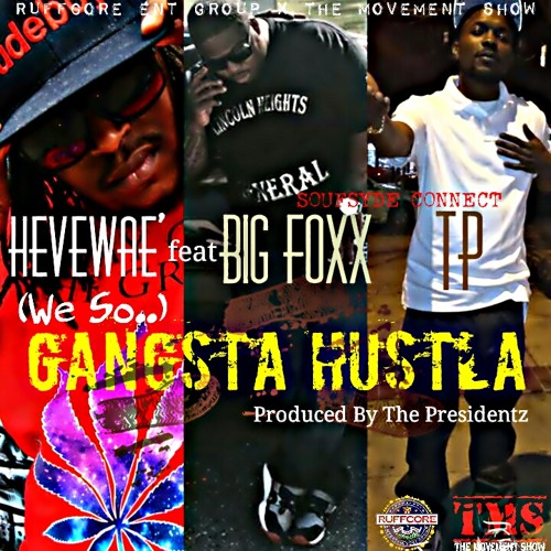 (We so..)Gangsta Hustla by HeveWae of TMS feat Bigg Foxx & TP (Radio EDIT)