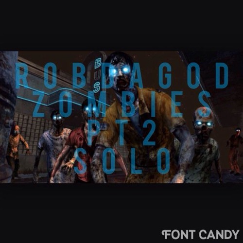 @RobDaGod - Zombies Pt2 SOLO !!