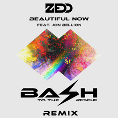 Zedd - Beautiful Now Ft. Jon Bellion - (Bash To The Rescue's Remix)