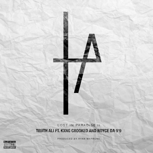 Truth Ali f/ Royce Da 5'9" & Kxng Crooked- 'Lost In Paradise II'