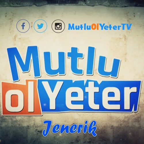 Mutlu Ol Yeter - Jenerik