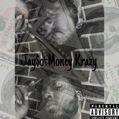 Jay$o- Money Krazy(Prod By LilTrayBeats )