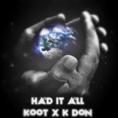 Had It All - Koot x k Don