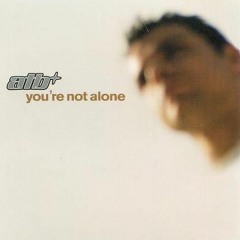 ATB - You're Not Alone (Airplay Mix) Trance Classic 2002