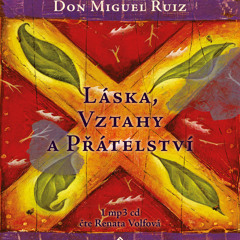 Don Miguel Ruiz: Láska, vztahy a přátelství