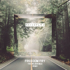 Freedom Fry - The Wilder Mile (Paperplex Remix)