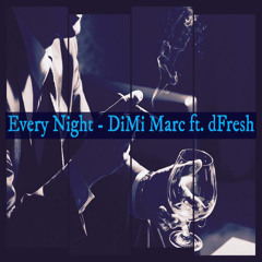DiMi Marc - Every Night Ft FreshfromDE