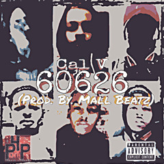 Cal V feat. Guru| 60626 (Produced By. Mall Beatz)