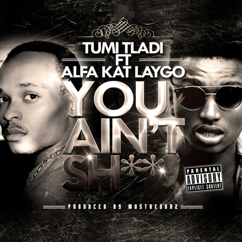 Stream Tumi Tladi X Alfa Kat Laygo - Y.A.S (You Ain't Shit) [prod ...